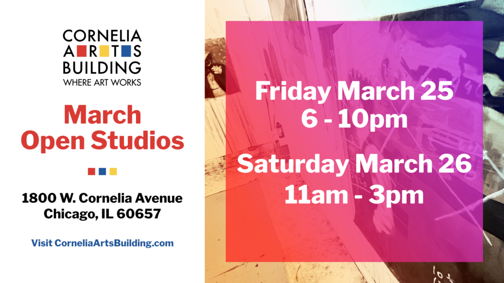 Graphic with image of studio announcing open studios at Cornelia Arts Building Friday March 25 from 6 to 10pm and Saturday March 26 from 11 am to 3pm